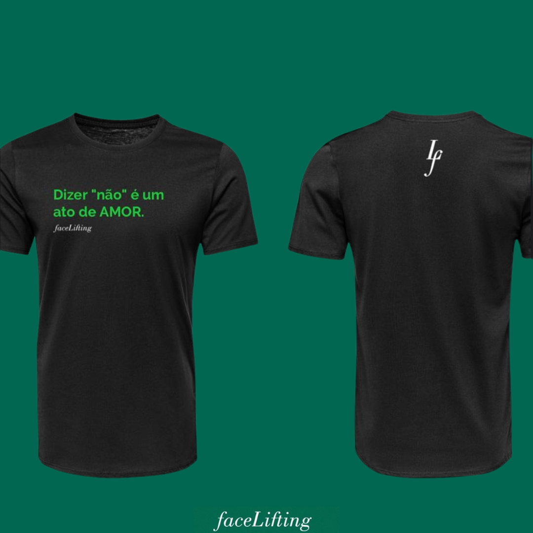 Camiseta FaceLifting "Dizer não é um ato de amor".