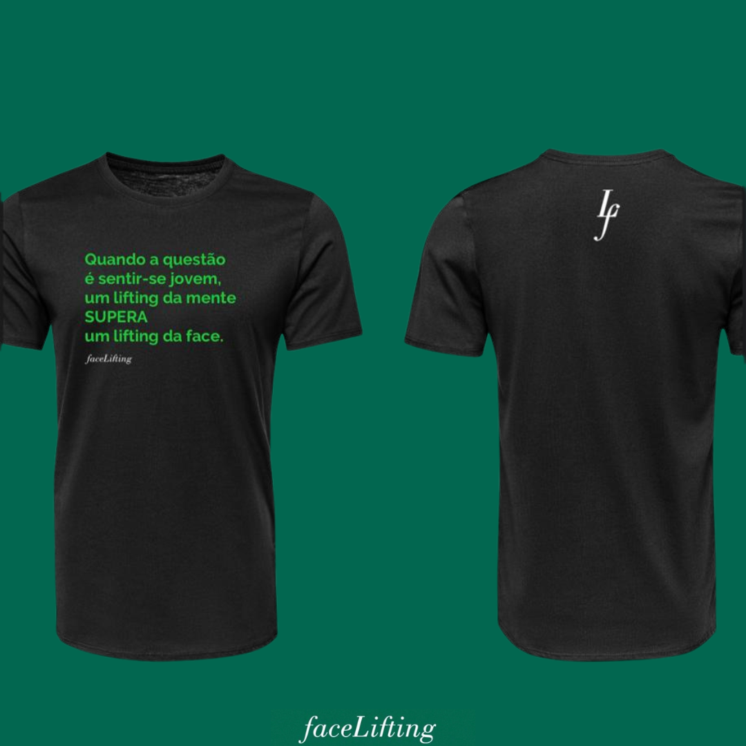 Camiseta FaceLifting "Quando a questão é sentir-se jovem um lifting da mente supera o lifting da face"